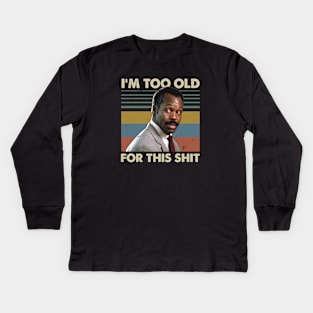 I'm Too Old For This Shit Vintage Kids Long Sleeve T-Shirt